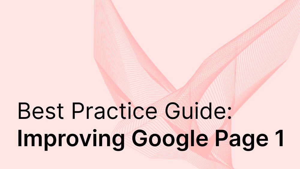 Cover image for post: Best Practice Guide to Improving Google Page 1