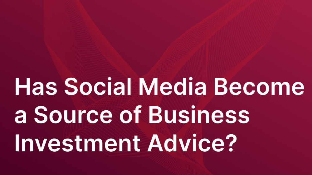 Cover image for post: Has Social Media Become a Source of Business Investment Advice?