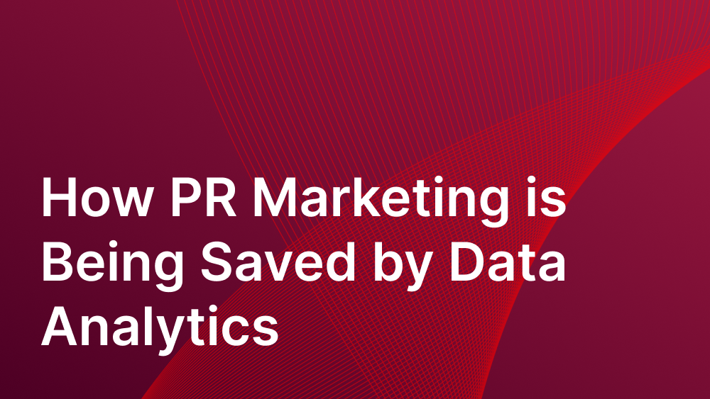 Cover image for post: How PR Marketing is Being Saved by Data Analytics