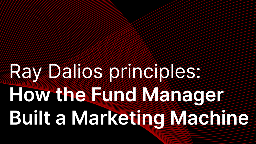 Cover image for post: Ray Dalios principles: How the Fund Manager Built a Marketing Machine