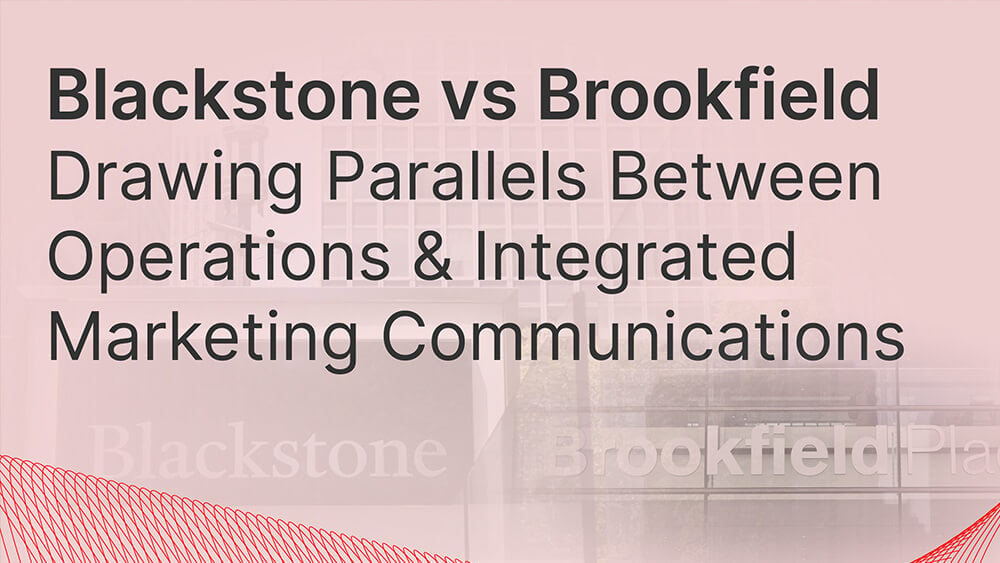 Cover image for post: Blackstone vs Brookfield – Drawing Parallels Between Operations & Integrated Marketing Communications
